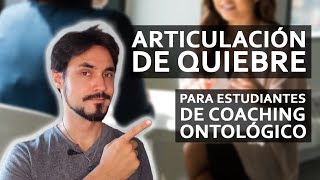 ¿Qué es la ARTICULACIÓN de QUIEBRE Coaching ontológico [upl. by Yeslek]