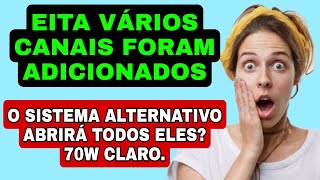 EITA VÁRIOS CANAIS FORAM ADICIONADOS😍 O SISTEMA ALTERNATIVO ABRIRÁ TODOS ELES [upl. by Warfield809]