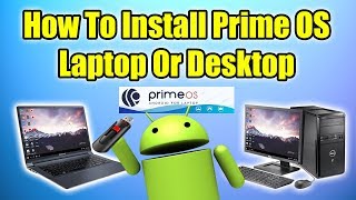 How To Install Prime OS On A Laptop Or DeskTop PC  ANDROID ON PC [upl. by Alrahc]