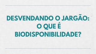 Desvendando o Jargão Farmácia Simplificada – O que é Biodisponibilidade [upl. by Lazaruk]