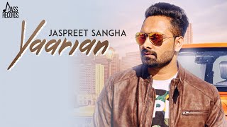 Yaarian  Official Music Video  Jaspreet Sangha  Songs 2018  Jass Records [upl. by Oiramd]