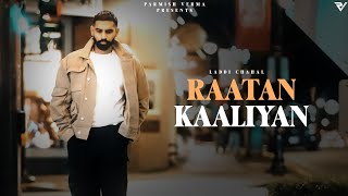 Raataan Kaaliyan Official Video  Parmish Verma  Laddi Chahal [upl. by Emolas]