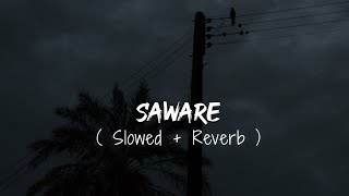 Saware   Slowed  Reverb   Arijit Singh  Sad Songs [upl. by Ramel780]