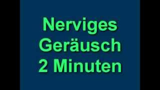 Nerviges Geräusch 2 Minuten [upl. by Ahselak]