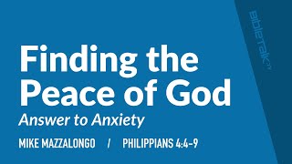 Finding the Peace of God Philippians 449  Sermon – Mike Mazzalongo  BibleTalktv [upl. by Elana683]