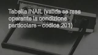 10 Tabella INAIL valida se resa operante la condizione particolare – codice 201 0356502686 [upl. by Millan]