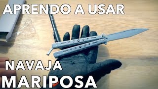 Aprendiendo a usar NAVAJA MARIPOSA o BALISONG [upl. by Ahsienahs465]