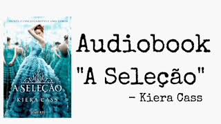 A Seleção  Audiobook  Capítulo 19 [upl. by Cadel]