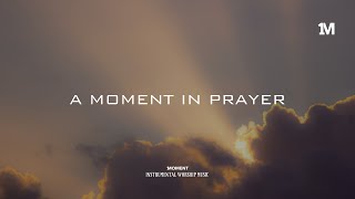 A MOMENT IN PRAYER  Instrumental Soaking worship Music  1Moment [upl. by Gefen336]