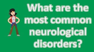 What are the most common neurological disorders   Health FAQ Channel [upl. by Ahsaetan770]