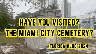 HISTORIC Miami City CemeteryMiami Florida 2024 Episode 93 [upl. by Atiuqrahs]