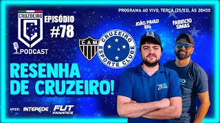 CRUZOEIRO PODCAST 78 🔴 SEMANA PRÉCLÁSSICO ATLÉTICOMG X CRUZEIRO [upl. by Yeorgi837]