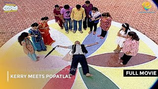 Kerry Meets Popatlal  FULL MOVIE  Taarak Mehta Ka Ooltah Chashmah Ep 234 to 236 [upl. by Lletniuq77]