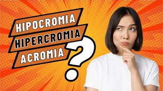 Qual a diferença entre HIPOCROMIA e ACROMIA e como tratar [upl. by Enninaej]