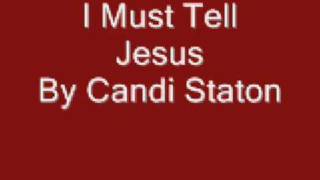 I Must Tell Jesus By Candi Staton [upl. by Eiralam]