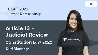 Article 13  Judicial Review l Constitution Law l Legal Reasoning l Unacademy Law l CLAT 2022 [upl. by Avika]