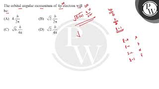 The orbital angular momentum of 4p electron will be [upl. by Brainard]