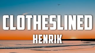 Henrik  Clotheslined Lyrics [upl. by Arbua]