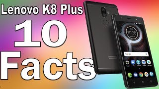 Lenovo K8 Plus  Top 10 Facts [upl. by Inaboy]