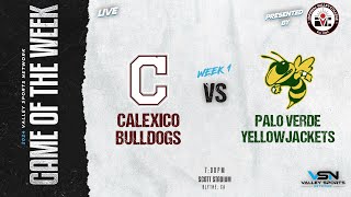 LIVE Calexico Bulldogs vs Palo Verde Yellowjackets 2024 VSN FOOTBALL GOTW [upl. by Galloway]