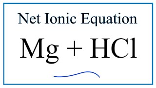 Net Ionic Equation for Mg  HCl Magnesium  Hydrochloric acid [upl. by Eus]