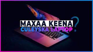 Maxaa Keena Culayska Ku Yimaada Laptopka [upl. by Pandolfi428]