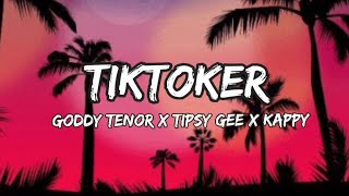 TIKTOKER OFFICIAL LYRICS Gody Tennor X Tipsy gee X kappy [upl. by Lerred]