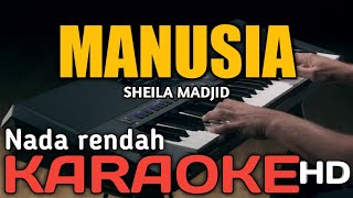 MANUSIA  SHEILA MADJID KARAOAKE NADA RENDAH [upl. by Trillbee420]