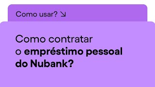 Como contratar um empréstimo pessoal no Nubank  Nu Apresenta [upl. by Noe]