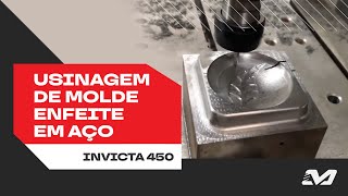 Fresadora CNC Invicta 450  Usinagem de molde enfeite em aço [upl. by Jerome]