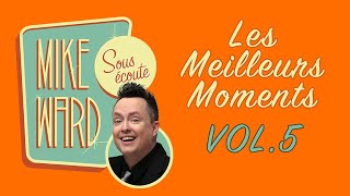 MIKE WARD SOUS ÉCOUTE  Les meilleurs moments vol 5 [upl. by Aeriell]