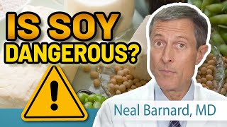 Is Soy Dangerous  Neal Barnard MD [upl. by Ykcul]