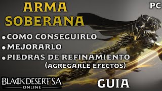 BLACK DESERT SA  COMO CONSEGUIR TU ARMA SOBERANA  ENCANTANDO EL ARMA  Guía  BDO Español  PC [upl. by Alta]