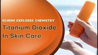 Titanium Dioxide In Skin Care [upl. by Assele587]