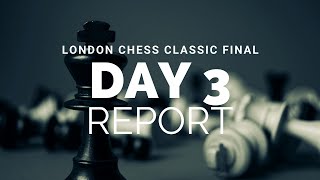 London Classic Day 3 Report with GM Jon Speelman [upl. by Ettenrahc]