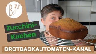 Zucchinikuchen  ein Rezept für den Brotbackautomaten Einfach und schnell gemacht [upl. by Adiazteb]