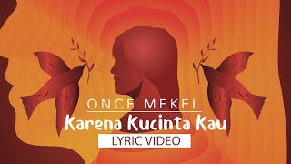 Once Mekel  Karena Kucinta Kau  Official Lyric Video [upl. by Nesto]