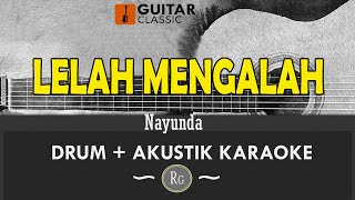 LELAH MENGALAH  NAYUNDA  DRUM AKUSTIK KARAOKE [upl. by Yregram849]