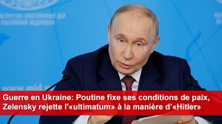 Poutine fixe ses conditions de paix Zelensky rejette l«ultimatum» à la manière d’«Hitler» [upl. by Bucella]