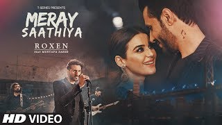 Full Video Meray Saathiya Song  Roxen amp Mustafa Zahid  Latest Song 2018 [upl. by Ahsiekrats]