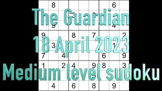 Sudoku solution – The Guardian sudoku 18 April 2023 Medium level [upl. by Otcefrep320]