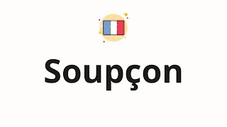 How to pronounce Soupçon [upl. by Kallman]