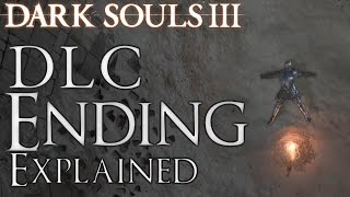 Dark Souls 3 DLC Ending Explained [upl. by Darrow]