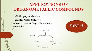 Ziegler Natta CatalystOrganometallic Compounds  Applications  PART 9 [upl. by Enorej979]