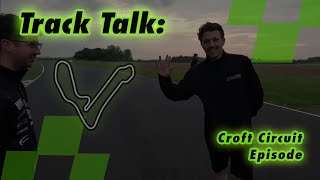 Croft Circuit Track talk Episode 3 [upl. by Lah903]