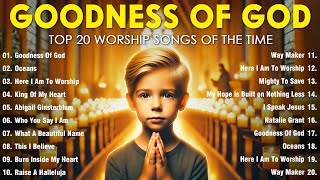 GOODNESS OF GOD  Christian Music Worship Songs 2024 🙏 Hillsong Playlist  Peaceful Morning worship [upl. by Yrtnahc]