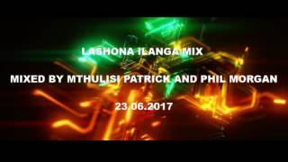 Lashona ILanga Mix by Mthulisi Patrick and Phil Morgan June 2017 [upl. by Ahseral]