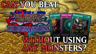 Can You Beat Yugioh Duelist of the Roses Without Any Monsters [upl. by Guildroy]