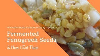 Fermented Fenugreek Seeds amp How I Eat Them [upl. by Hgielyak]