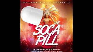 The Soca Pill  2019 Soca Mix  Mixed By DJTurnNwine [upl. by Drhcir]